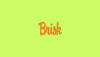 Brisk