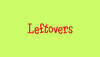 Leftovers